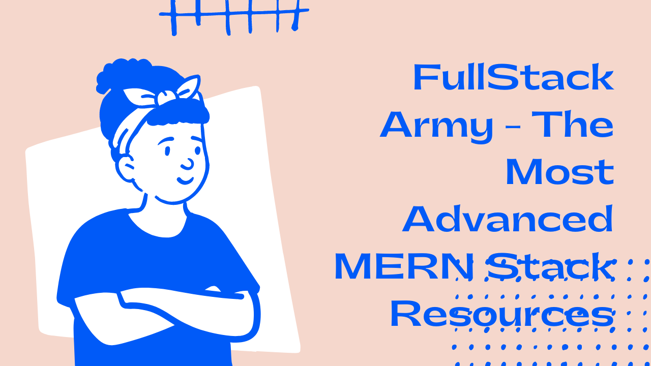 FullStack Army The Most Advanced MERN Stack Resources.png
